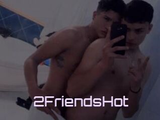 2FriendsHot
