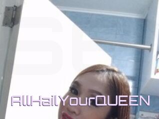 AllHailYourQUEEN