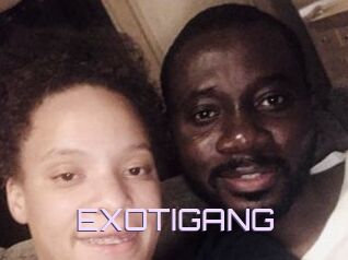 EXOTIGANG