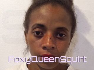 FoxyQueenSquirt