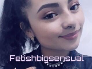 Fetishbigsensual