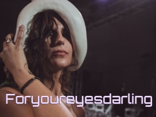 Foryoureyesdarling