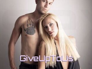 GiveUpToUs