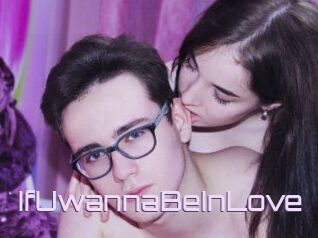 IfUwannaBeInLove