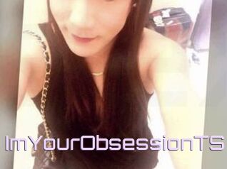 ImYourObsessionTS