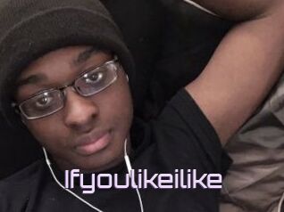 Ifyoulikeilike