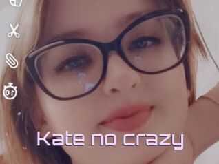 Kate_no_crazy