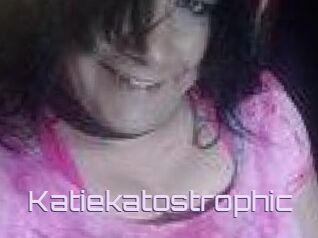 Katiekatostrophic