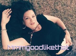Mmmgoodlikethat
