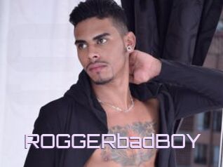 ROGGERbadBOY