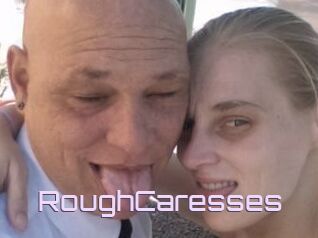 RoughCaresses