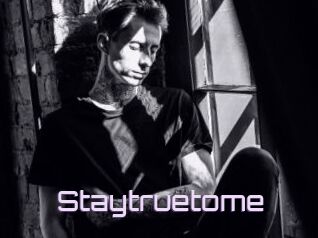 Staytruetome