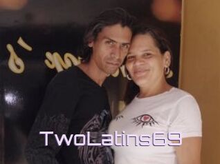 TwoLatins69