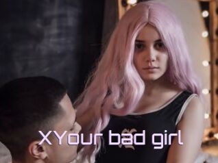 XYour_bad_girl