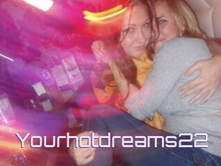 Yourhotdreams22